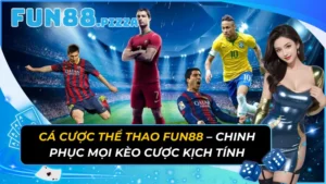 Cá Cược Thể Thao Fun88 — 5 Sảnh Kèo, 1000+ Trận/Ngày