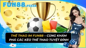 Thể Thao IM Fun88 — Sảnh Cược 20+ Năm Uy Tín, Live Stats Real-Time & 20+ Bộ Môn